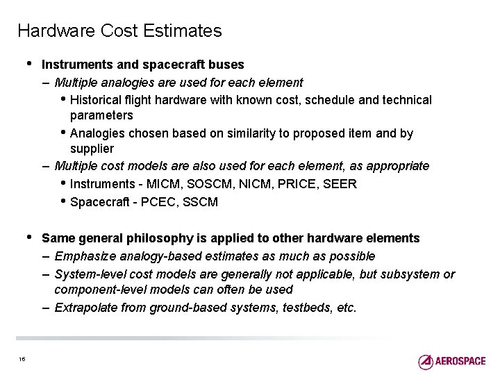 Hardware Cost Estimates 16 • Instruments and spacecraft buses – Multiple analogies are used