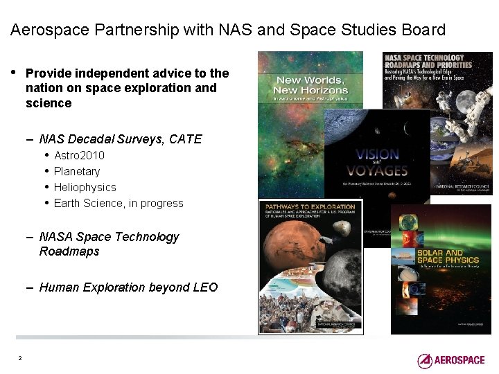 Aerospace Partnership with NAS and Space Studies Board • Provide independent advice to the