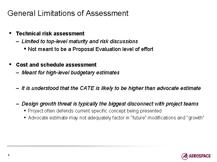 General Limitations of Assessment • Technical risk assessment – Limited to top-level maturity and