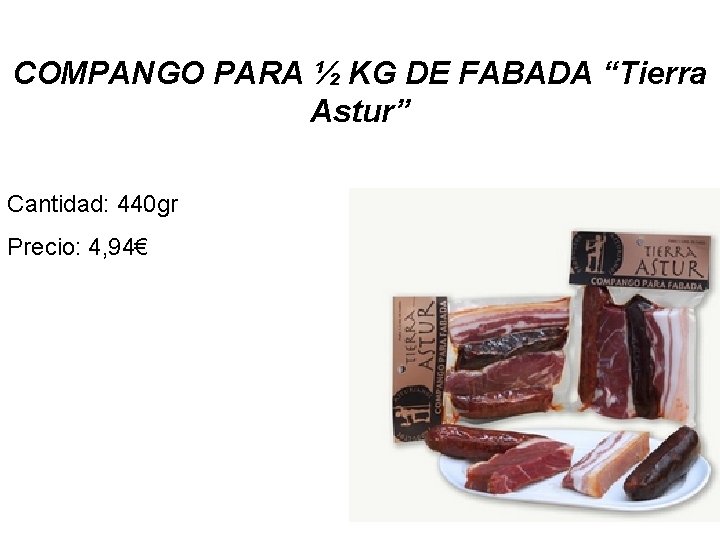 COMPANGO PARA ½ KG DE FABADA “Tierra Astur” Cantidad: 440 gr Precio: 4, 94€