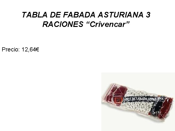 TABLA DE FABADA ASTURIANA 3 RACIONES “Crivencar” Precio: 12, 64€ 