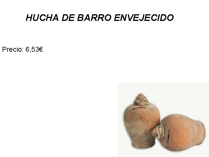 HUCHA DE BARRO ENVEJECIDO Precio: 6, 53€ 