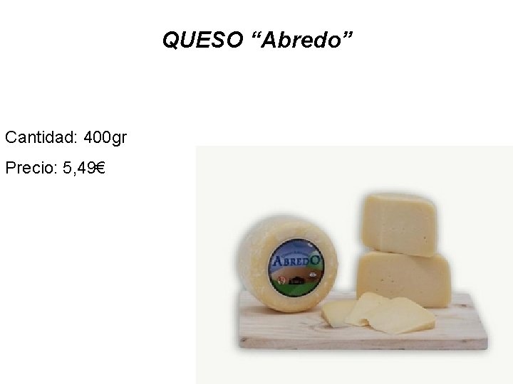 QUESO “Abredo” Cantidad: 400 gr Precio: 5, 49€ 