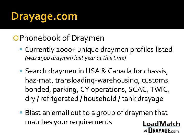 Drayage. com Phonebook of Draymen Currently 2000+ unique draymen profiles listed (was 1900 draymen