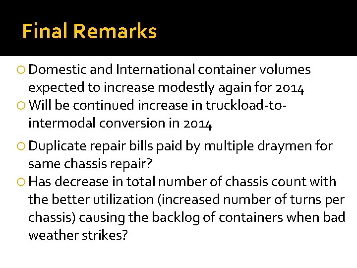 Final Remarks Domestic and International container volumes expected to increase modestly again for 2014