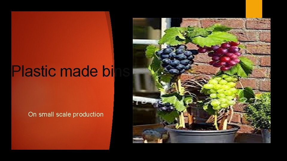 Plastic made bins On small scale production 