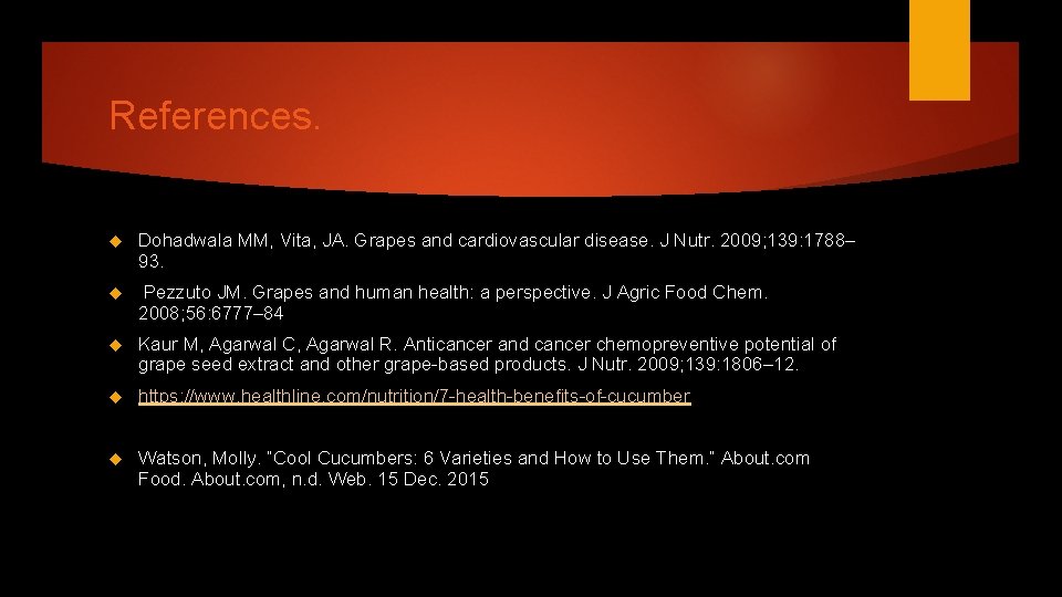 References. Dohadwala MM, Vita, JA. Grapes and cardiovascular disease. J Nutr. 2009; 139: 1788–