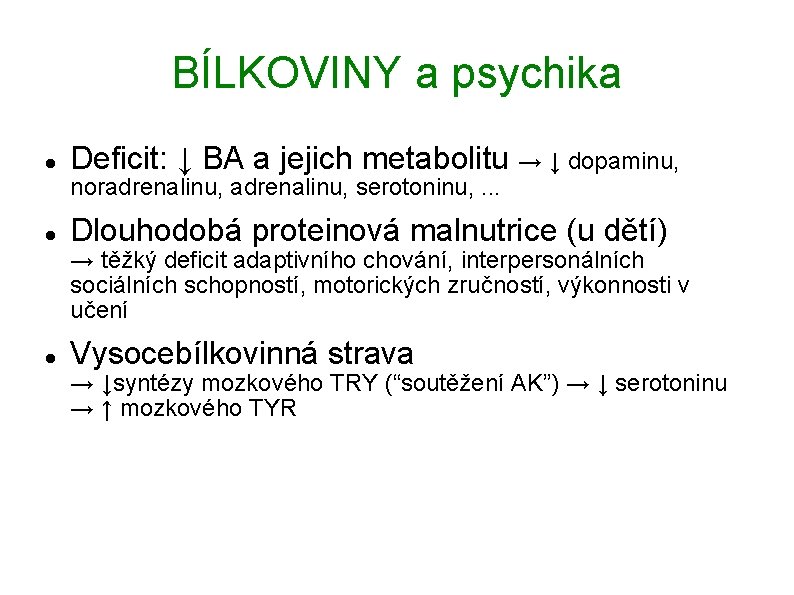 BÍLKOVINY a psychika Deficit: ↓ BA a jejich metabolitu → ↓ dopaminu, noradrenalinu, serotoninu,