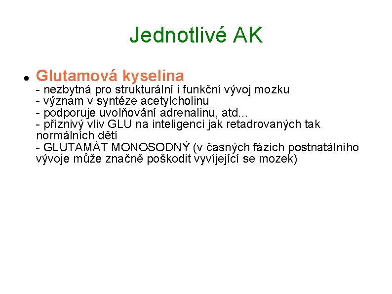 Jednotlivé AK Glutamová kyselina - nezbytná pro strukturální i funkční vývoj mozku - význam