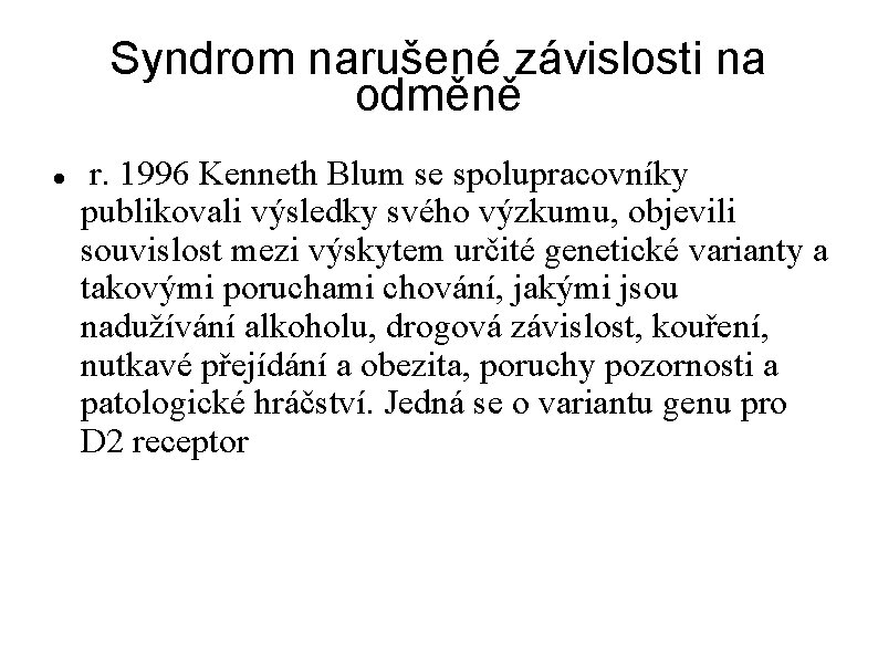 Syndrom narušené závislosti na odměně r. 1996 Kenneth Blum se spolupracovníky publikovali výsledky svého