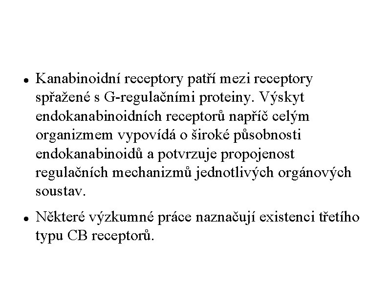  Kanabinoidní receptory patří mezi receptory spřažené s G-regulačními proteiny. Výskyt endokanabinoidních receptorů napříč