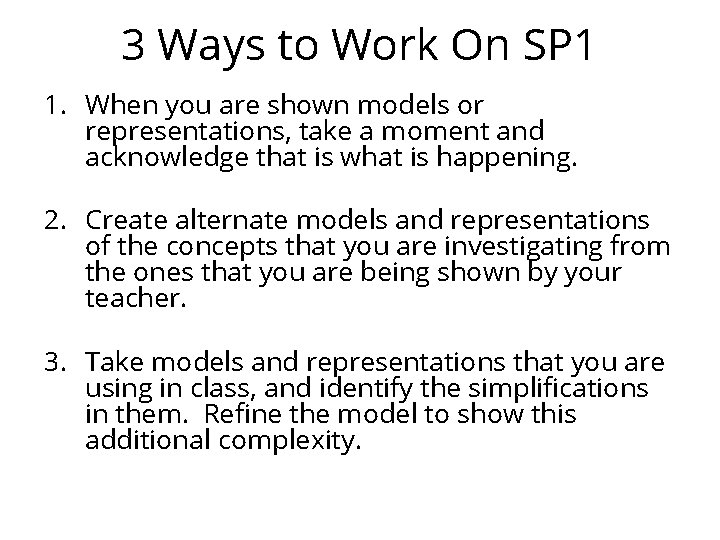 3 Ways to Work On SP 1 1. When you are shown models or