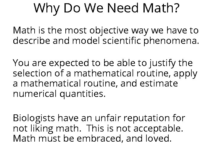 Why Do We Need Math? Math is the most objective way we have to