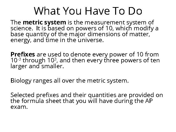 What You Have To Do The metric system is the measurement system of science.