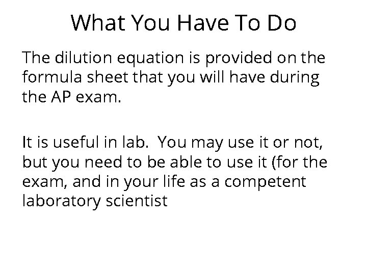 What You Have To Do The dilution equation is provided on the formula sheet