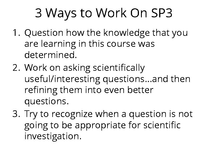 3 Ways to Work On SP 3 1. Question how the knowledge that you