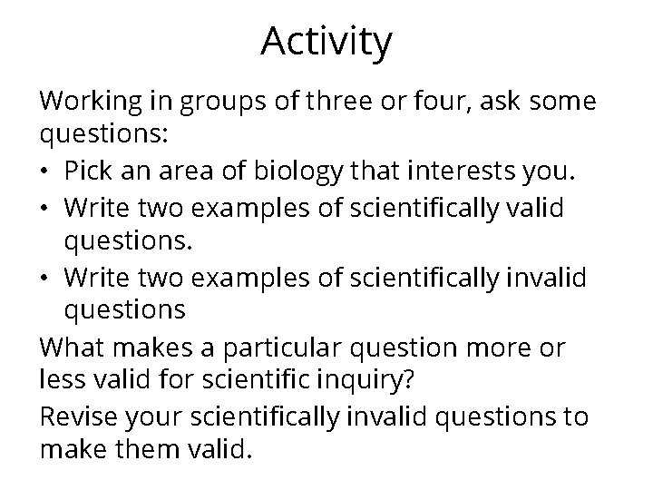Activity Working in groups of three or four, ask some questions: • Pick an