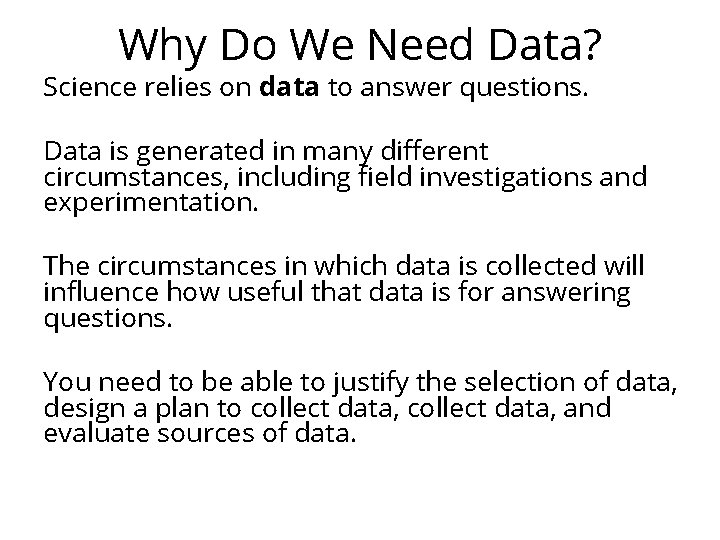 Why Do We Need Data? Science relies on data to answer questions. Data is