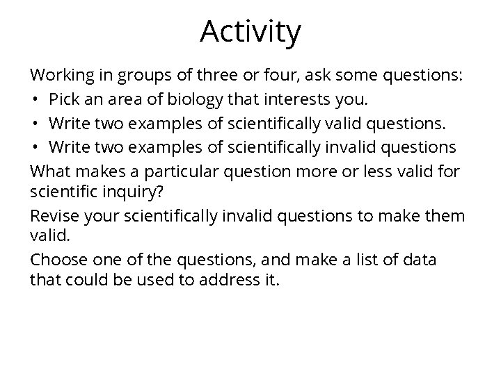 Activity Working in groups of three or four, ask some questions: • Pick an
