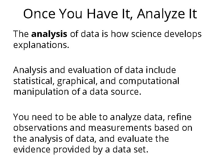 Once You Have It, Analyze It The analysis of data is how science develops