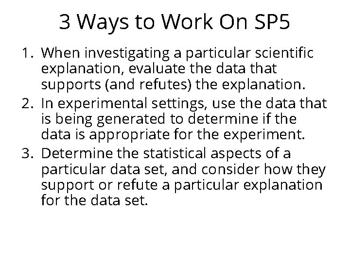 3 Ways to Work On SP 5 1. When investigating a particular scientific explanation,