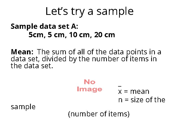 Let’s try a sample Sample data set A: 5 cm, 5 cm, 10 cm,