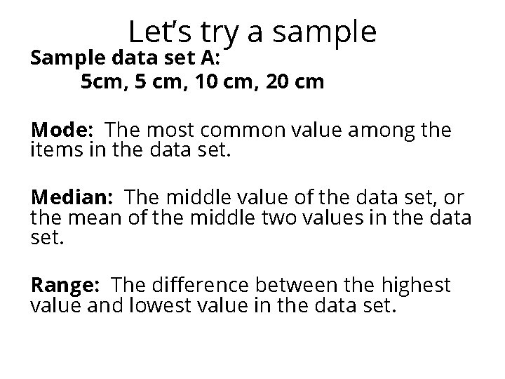 Let’s try a sample Sample data set A: 5 cm, 5 cm, 10 cm,