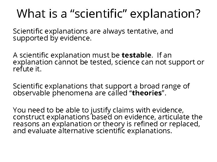 What is a “scientific” explanation? Scientific explanations are always tentative, and supported by evidence.