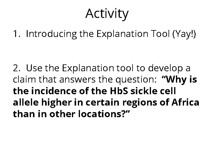 Activity 1. Introducing the Explanation Tool (Yay!) 2. Use the Explanation tool to develop