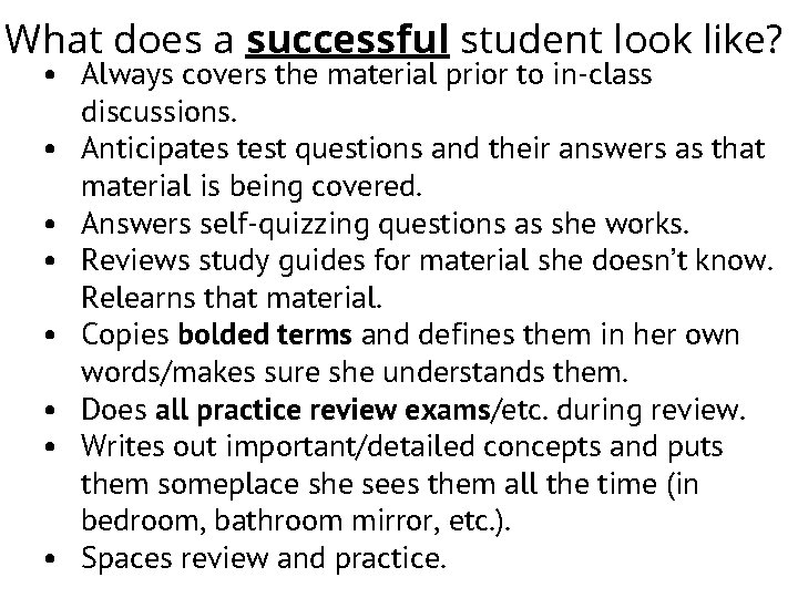 What does a successful student look like? • Always covers the material prior to