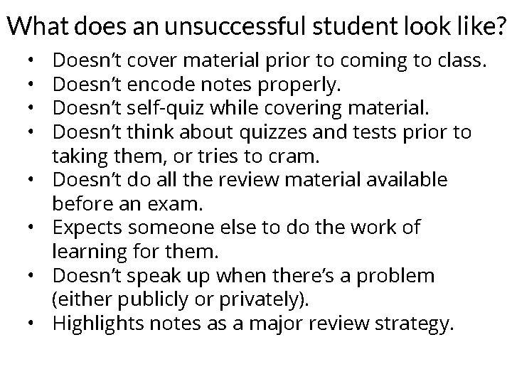 What does an unsuccessful student look like? • • Doesn’t cover material prior to