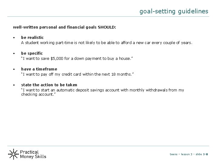 goal-setting guidelines well-written personal and financial goals SHOULD: • be realistic A student working