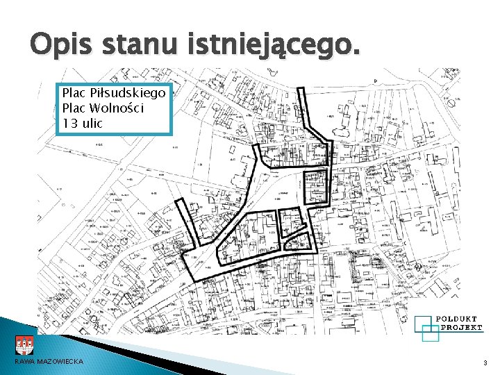 Opis stanu istniejącego. Plac Piłsudskiego Plac Wolności 13 ulic RAWA MAZOWIECKA 3 