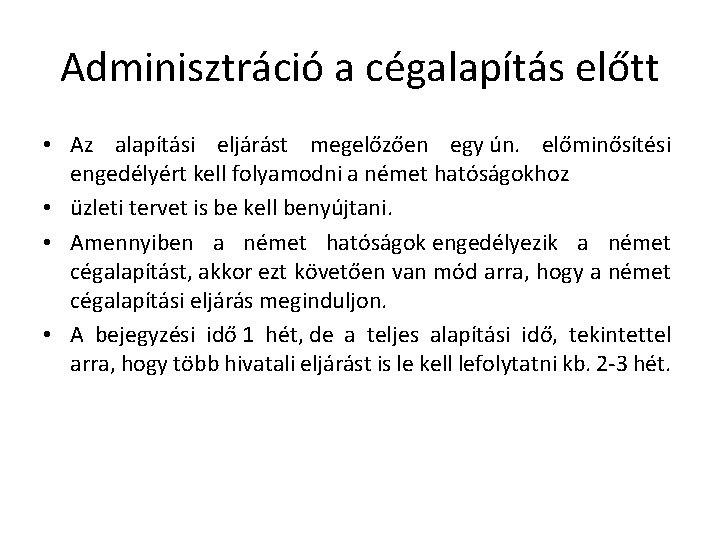 Adminisztráció a cégalapítás előtt • Az alapítási eljárást megelőzően egy ún. előminősítési engedélyért kell