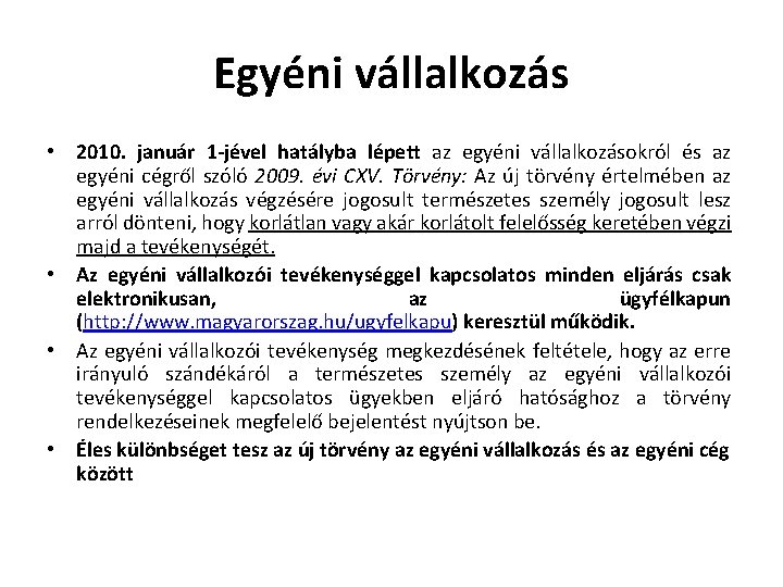 Egyéni vállalkozás • 2010. január 1 -jével hatályba lépett az egyéni vállalkozásokról és az