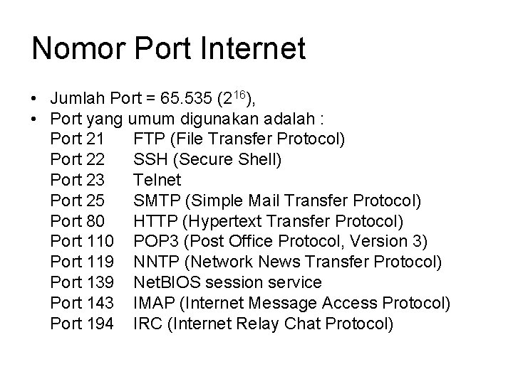 Nomor Port Internet • Jumlah Port = 65. 535 (216), • Port yang umum