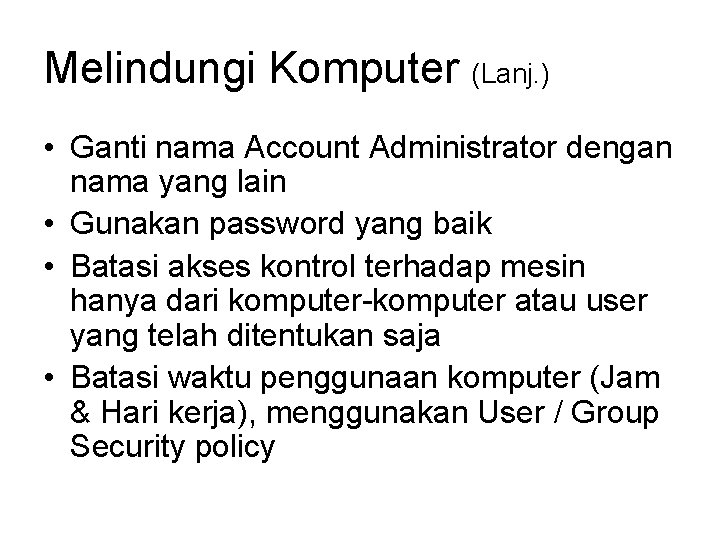 Melindungi Komputer (Lanj. ) • Ganti nama Account Administrator dengan nama yang lain •