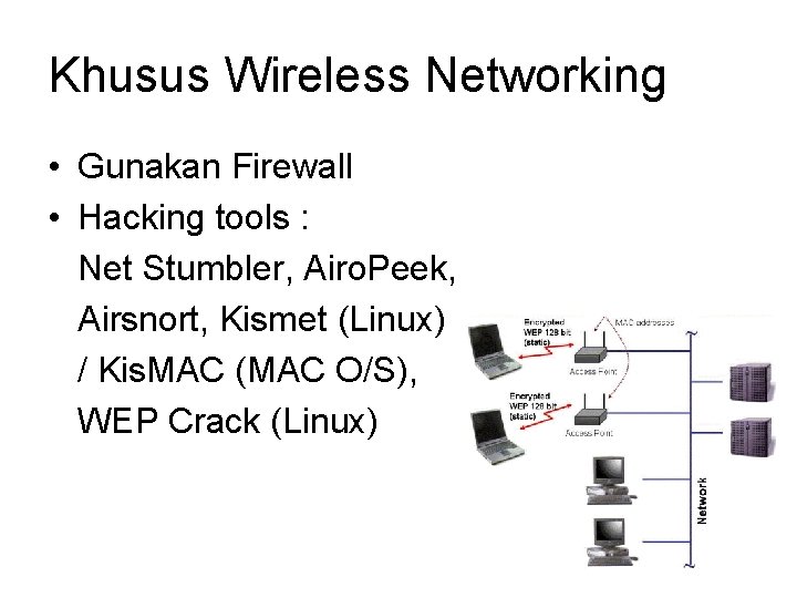 Khusus Wireless Networking • Gunakan Firewall • Hacking tools : Net Stumbler, Airo. Peek,