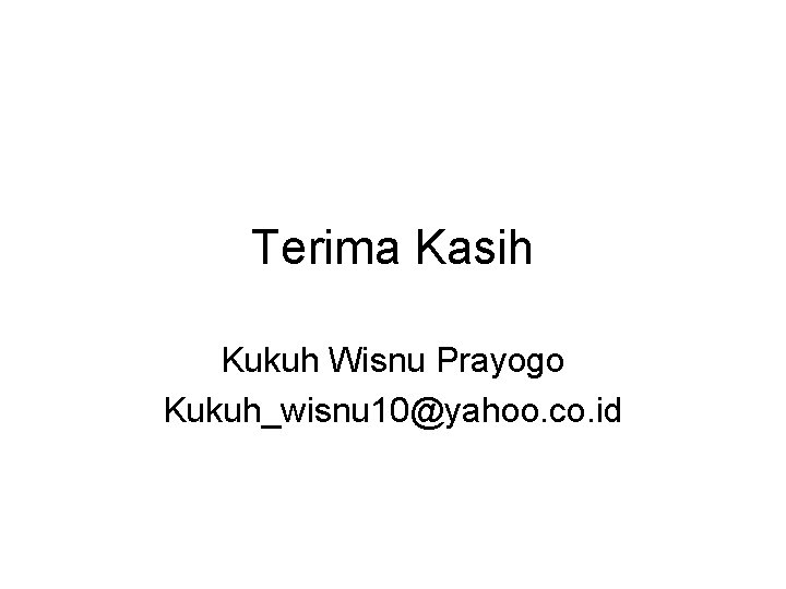 Terima Kasih Kukuh Wisnu Prayogo Kukuh_wisnu 10@yahoo. co. id 