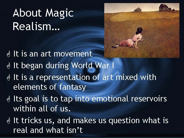 About Magic Realism… G It is an art movement G It began during World
