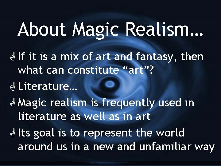 About Magic Realism… G If it is a mix of art and fantasy, then