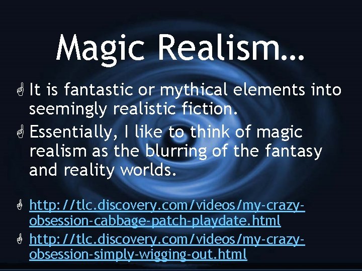 Magic Realism… G It is fantastic or mythical elements into seemingly realistic fiction. G