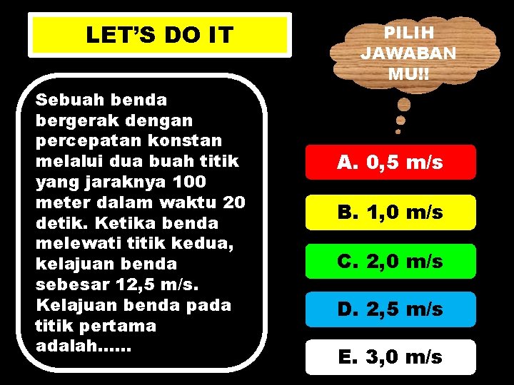 LET’S DO IT Sebuah benda bergerak dengan percepatan konstan melalui dua buah titik yang