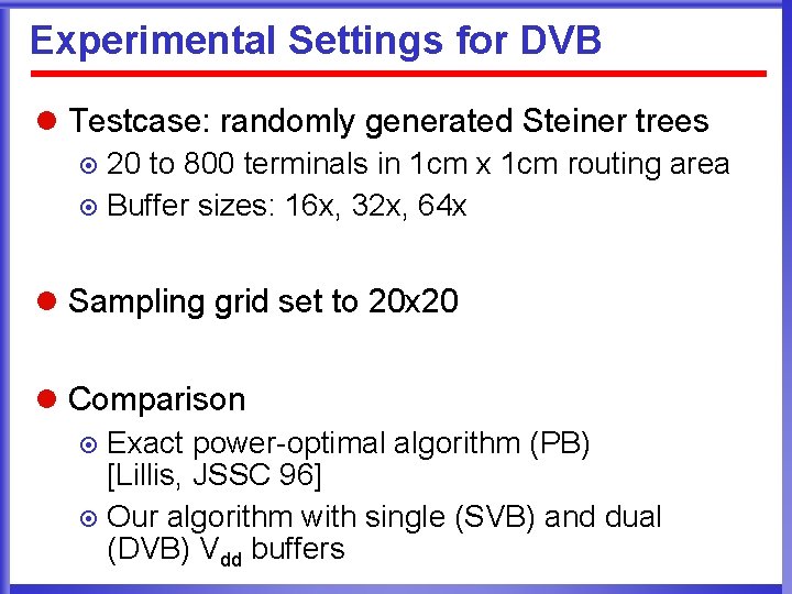 Experimental Settings for DVB l Testcase: randomly generated Steiner trees 20 to 800 terminals