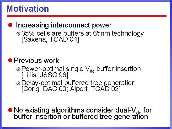 Motivation l Increasing interconnect power ¤ 35% cells are buffers at 65 nm technology
