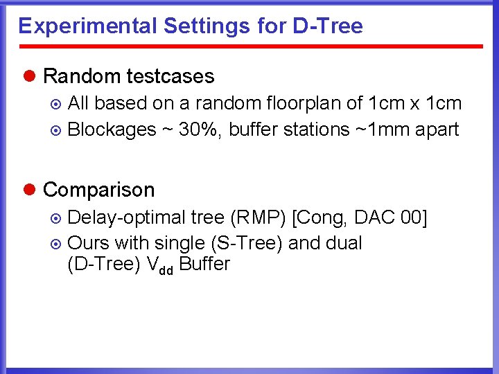 Experimental Settings for D-Tree l Random testcases All based on a random floorplan of