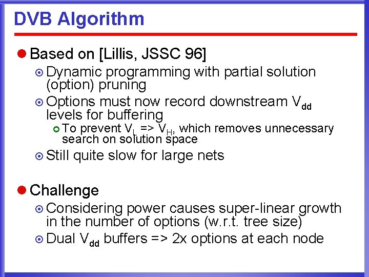 DVB Algorithm l Based on [Lillis, JSSC 96] ¤ Dynamic programming with partial solution