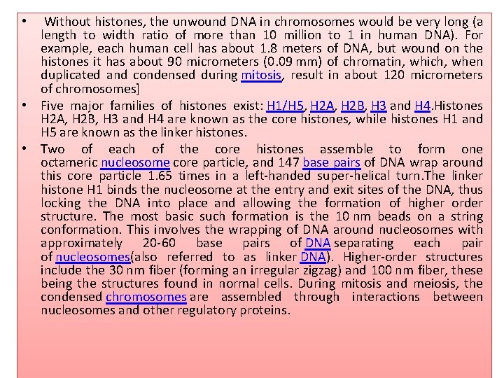  • Without histones, the unwound DNA in chromosomes would be very long (a