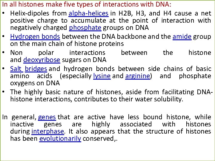 In all histones make five types of interactions with DNA: • Helix-dipoles from alpha-helices