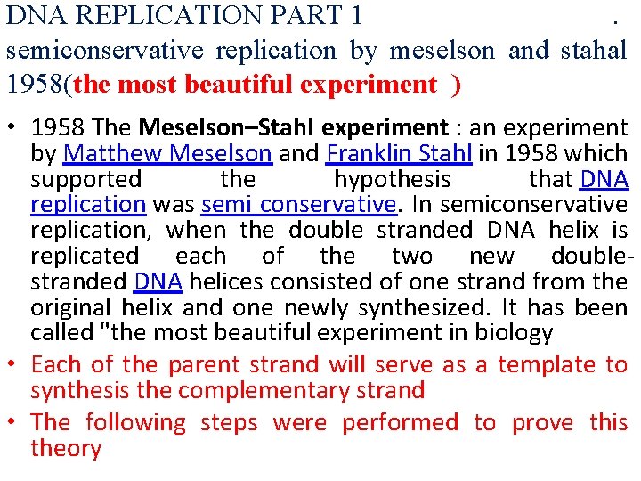 DNA REPLICATION PART 1. semiconservative replication by meselson and stahal 1958(the most beautiful experiment